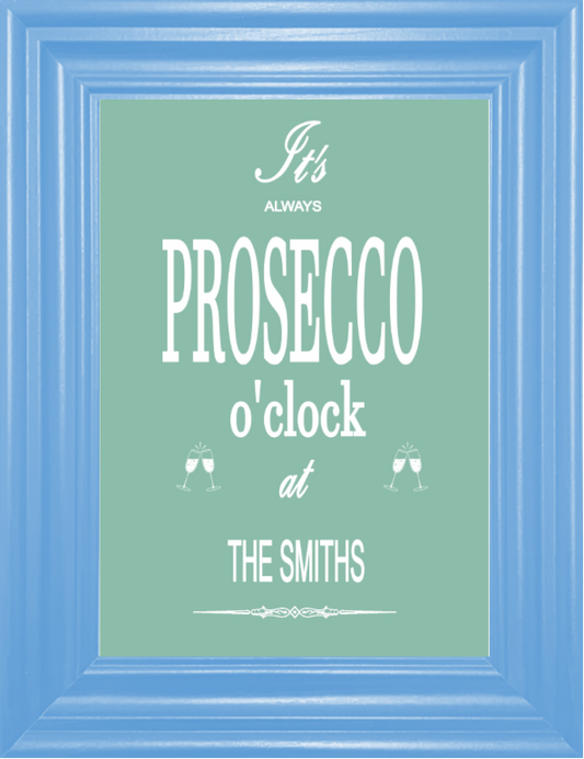 Personalised It's Always Prosecco O'Clock at ... Print (unframed)