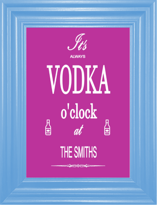 Personalised It's Always Vodka O'Clock at ... Print (unframed)