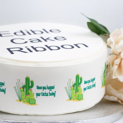 Have You Hugged Your Cactus? Edible Icing Cake Ribbon