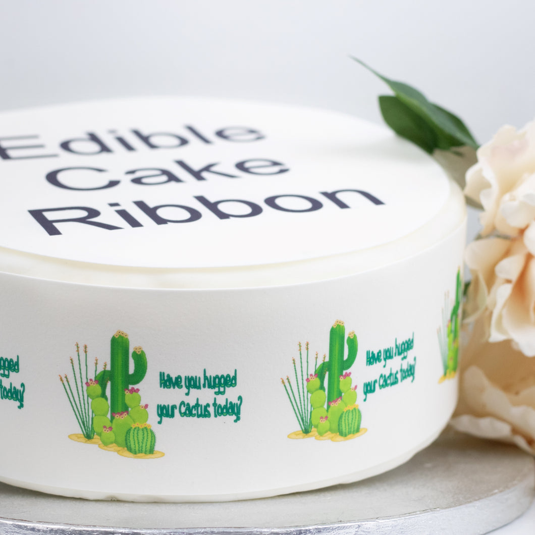 Have You Hugged Your Cactus? Edible Icing Cake Ribbon / Side Strips